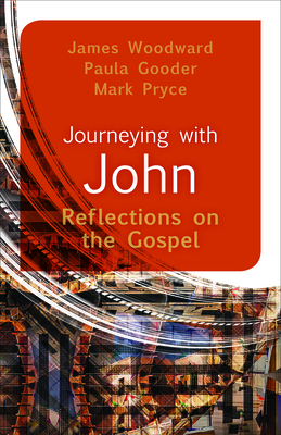 Journeying with John: Reflections on the Gospel by Paula Gooder, James Woodward, Mark Pryce