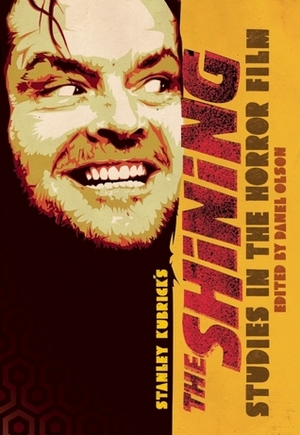 Studies in the Horror Film: Stanley Kubrick's The Shining by Danel Olson