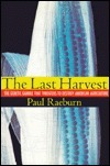 The Last Harvest: The Genetic Gamble That Threatens to Destroy American Agriculture by Paul Raeburn