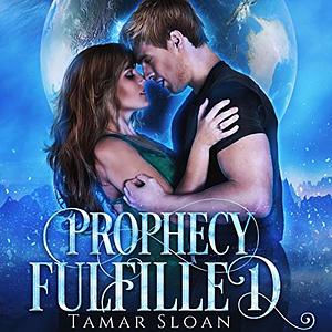 Prophecy Fulfilled by Tamar Sloan