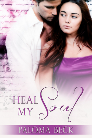 Heal My Soul by Paloma Beck