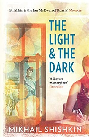The Light and the Dark by Mikhail Shishkin, Andrew Bromfield