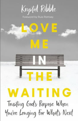 Love Me in the Waiting: Trusting God's Purpose When You're Longing for What's Next by Krystal Ribble