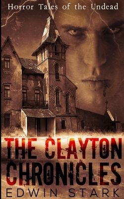 The Clayton Chronicles by Edwin Stark