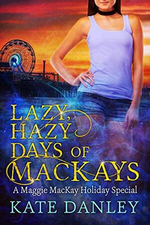 Lazy, Hazy Days of MacKays by Kate Danley