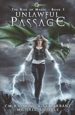 Unlawful Passage: Age Of Magic by Michael Anderle, CM Raymond, Le Barbant