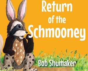 Return of the Schmooney by Bob Shumaker