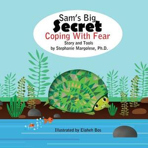 Sam's Big Secret: Coping with Fear by Stephanie Margolese