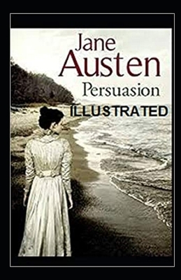 Persuasion Illustrated. by Jane Austen