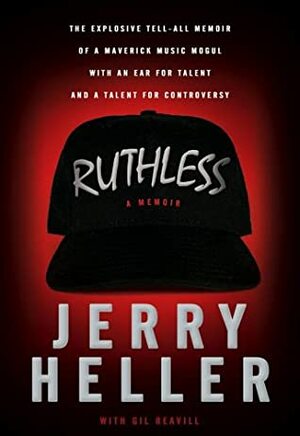 Ruthless: A Memoir by Gil Reavill, Jerry Heller