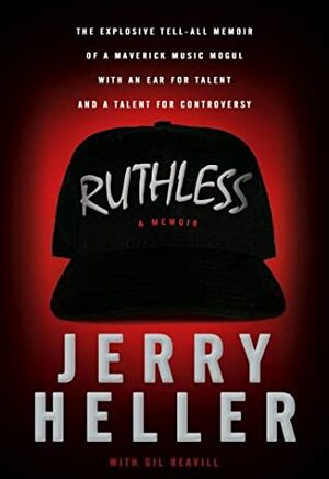 Ruthless: A Memoir by Jerry Heller, Gil Reavill