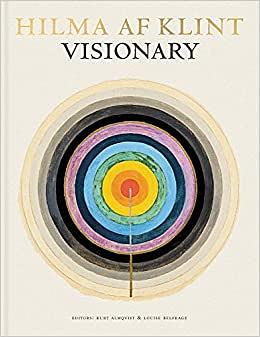 Hilma af Klint: Tidsandans visionär by Tracey Bashkoff, Daniel Birnbaum, Linda Dalrymple Henderson, Julia Voss, Louise Belfrage, Kurt Almqvist, Hilma af Klint, Isaac Lubelsky, Hillevi Jonsson, Marco Pasi