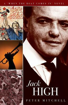 Jack High: When the Boat Comes in - Book IV by Peter Mitchell