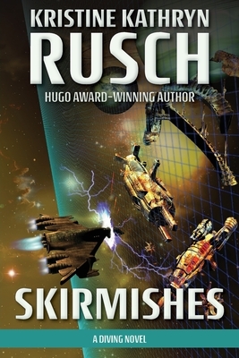 Skirmishes: A Diving Novel by Kristine Kathryn Rusch