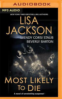 Most Likely to Die by Lisa Jackson, Beverly Barton, Wendy Corsi Staub