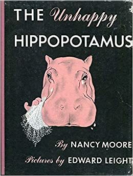 Unhappy Hippopotamus by Edward Leight, Nancy Moore
