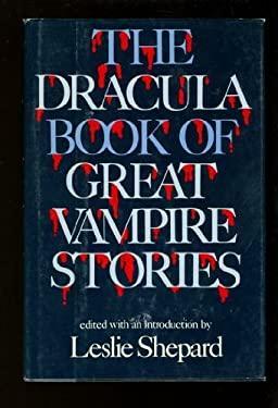 The Dracula Book of Great Vampire Stories by Leslie Shepard