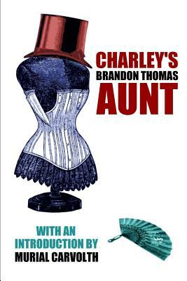 Charley's Aunt by Brandon Thomas