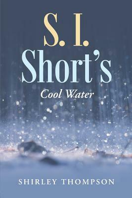S. I. Short's: Cool Water by Shirley Thompson