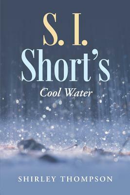 S. I. Short's: Cool Water by Shirley Thompson