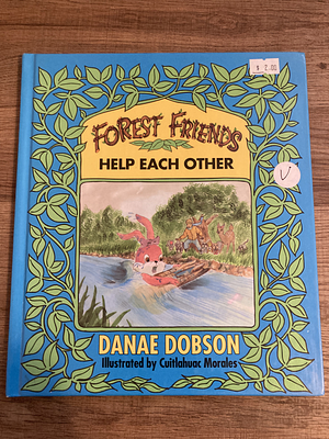 Forest Friends: Help Each Other by Danae Dobson