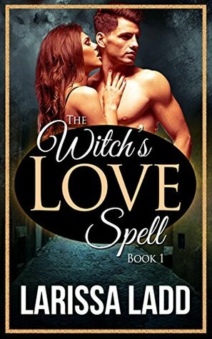 The Witch's Love Spell by Larissa Ladd