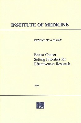 Breast Cancer: Setting Priorities for Effectiveness Research by Institute of Medicine, Division of Health Care Services