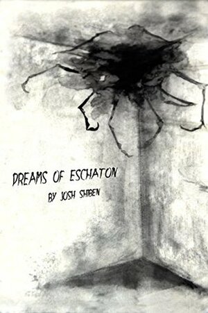 Dreams of Eschaton by Josh Shiben, Ellen Humbel