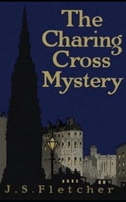 The Charing Cross Mystery by J. S. Fletcher