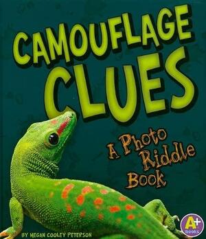 Camouflage Clues: A Photo Riddle Book by Megan Cooley Peterson