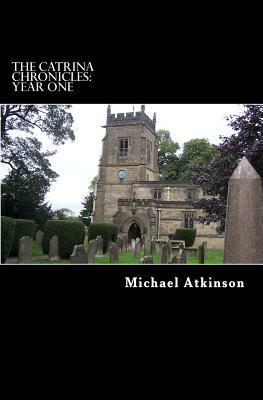 The Catrina Chronicles: Year One by Michael Atkinson