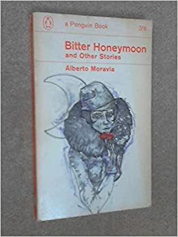 Bitter Honeymoon and Other Stories by Alberto Moravia