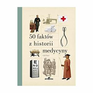 50 faktów z historii medycyny by Gill Paul