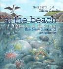 At the Beach: Explore &amp; Discover the New Zealand Seashore by Ned Barraud, Gillian Candler