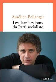 Les derniers jours du Parti socialiste by Aurélien Bellanger