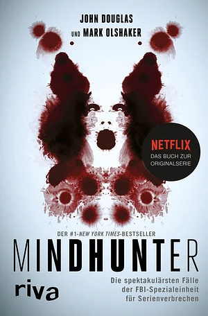 Mindhunter: Die spektakulärsten Fälle der FBI-Spezialeinheit für Serienverbrechen by John E. Douglas