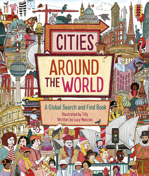 Cities Around the World: A Global Search and Find Book by Lucy Menzies