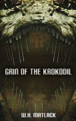 Grin of the Krokodil by W. H. Matlack