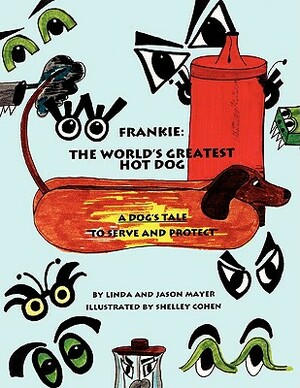 Frankie: The World's Greatest Hot Dog by Jason Mayer, Linda Mayer