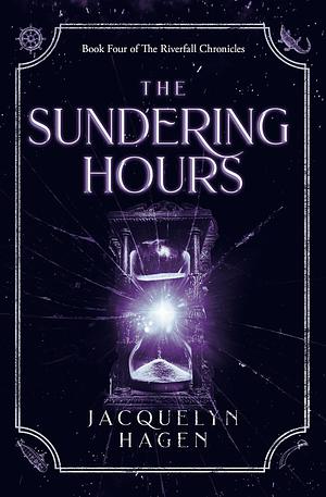 The Sundering Hours by Jacquelyn Hagen