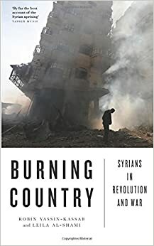 Burning Country : au coeur de la révolution syrienne by Leila Al-Shami, Robin Yassin-Kassab