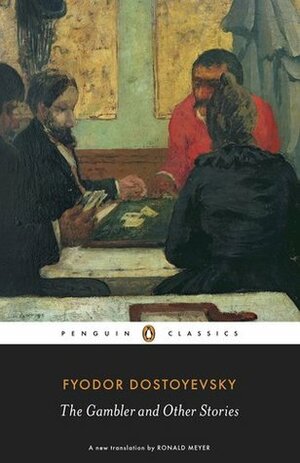 The Gambler and Other Stories by Ronald Meyer, Fyodor Dostoevsky