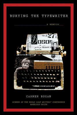 Burying the Typewriter: A Memoir by Carmen Bugan