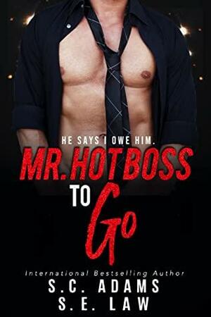 Mr. Hot Boss To Go by S.E. Law, S.C. Adams