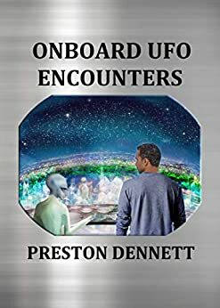 Onboard UFO Encounters: True Accounts of Contact with Extraterrestrials by Preston Dennett