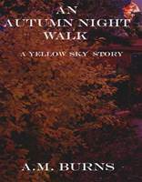 An Autumn Night Walk by A.M. Burns