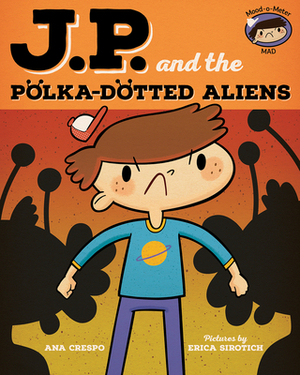 Jp and the Polka-Dotted Aliens: Feeling Angry by Ana Crespo