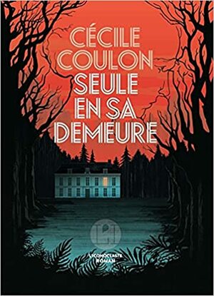 Seule en sa demeure by Cécile Coulon