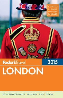 Fodor's London 2015 by Fodor's Travel Publications