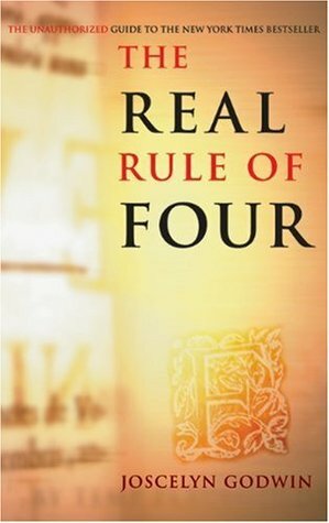 The Real Rule of Four: The Unauthorized Guide to the New York Times #1 Bestseller by Joscelyn Godwin